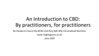 By practitioners, for practitioners  By Claudia le Feuvre Dip BCNH and Rory Batt MSc Personalised