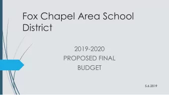Fox Chapel Area School  District  2019-2020  PROPOSED FINAL  BUDGET  5.6.2019  2018-2019 Estimated