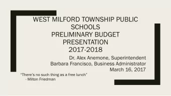 WEST MILFORD TOWNSHIP PUBLIC  SCHOOLS  PRELIMINARY BUDGET  PRESENTATION  2017-2018  Dr. Alex