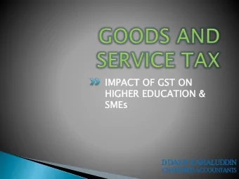 IMPACT OF GS  GST O  ON  HIGH  GHER ED  EDUC  UCATION  N &amp;  &amp;  SMEs  SM  D DAS &amp; K