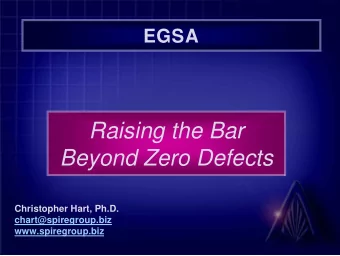 Raising the Bar  Beyond Zero Defects  Christopher Hart, Ph.D.  chart@spiregroup.biz