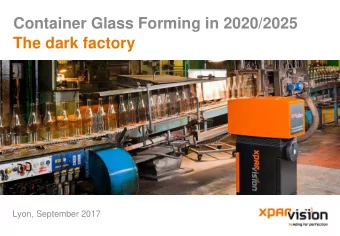 Container Glass Forming in 2020/2025  The dark factory  Lyon, September 2017  XPAR Vision