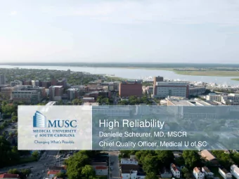 High Reliability  Danielle Scheurer, MD, MSCR  Chief Quality Officer, Medical U of SC  Agenda
