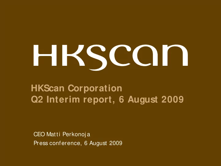hkscan corporation q2 interim report 6 august 2009