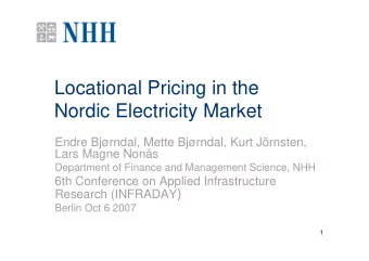 Locational Pricing in the  Nordic Electricity Market  Endre Bjrndal, Mette Bjrndal, Kurt