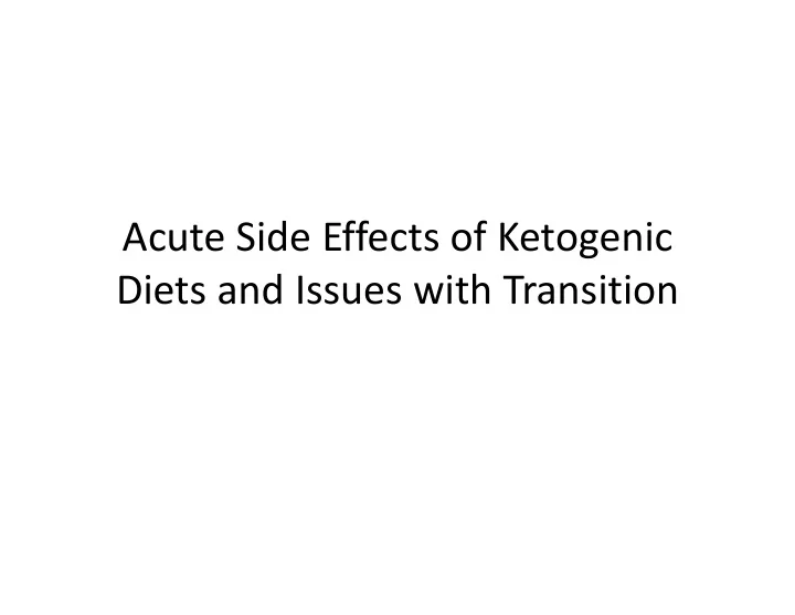 acute side effects of ketogenic diets and issues with