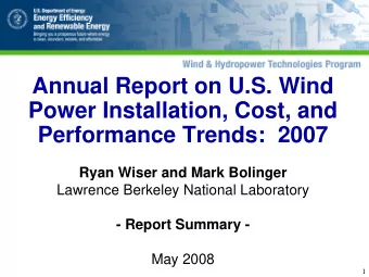 Annual Report on U.S. Wind  Power Installation, Cost, and  Performance Trends:  2007  Ryan Wiser