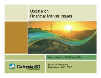 Update on  Financial Market Issues  William J. Regan, Jr., Chief Financial Officer  Board of