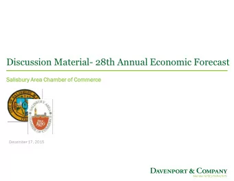 Discussion Material- 28th Annual Economic Forecast  Salisbu  bury  y Ar  Area Chambe  mber  r of