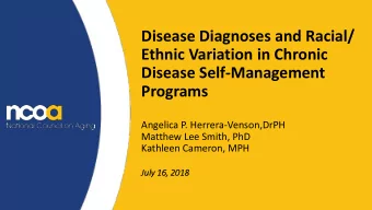 Disease Diagnoses and Racial/  Ethnic Variation in Chronic  Disease Self-Management  Programs