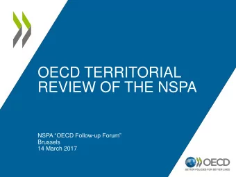 REVIEW OF THE NSPA NSPA OECD Follow - up Forum  Brussels  14 March 2017  Presentation outline