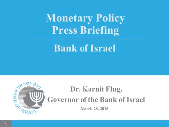 Press Briefing  Bank of Israel  Dr. Karnit Flug, Governor of the Bank of Israel  March 28, 2016 1