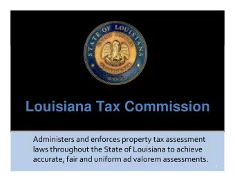 Louisiana Tax Commission  Administers and enforces property tax assessment  laws throughout the
