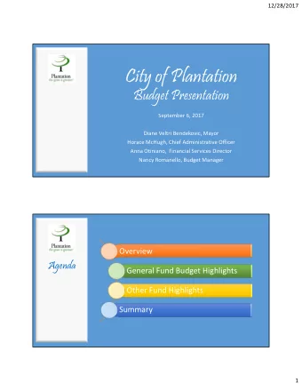 City of Plantation  Budget Presentation  September 6, 2017  Diane Veltri Bendekovic, Mayor  Horace