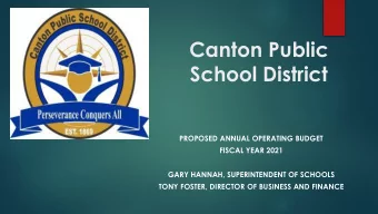 Canton Public  School District  PROPOSED ANNUAL OPERATING BUDGET  FISCAL YEAR 2021  GARY HANNAH,