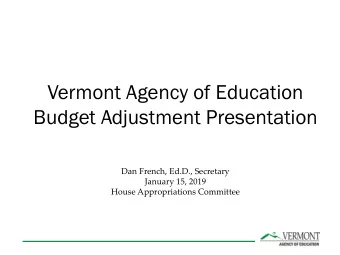 Budget Adjustment Presentation  Dan French, Ed.D., Secretary  January 15, 2019  House