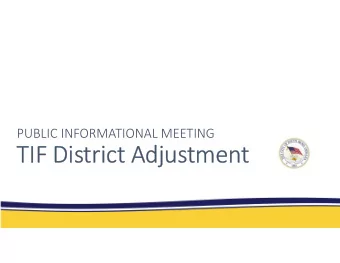 TIF District Adjustment  Meeting Agenda  Frequently Asked Questions (FAQ)  -  What is TIF?  -