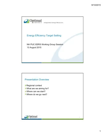 Energy Efficiency Target Setting  NH PUC EERS Working Group Session  13 August 2015  Presentation