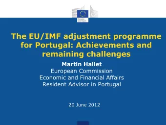 for Portugal: Achievements and  remaining challenges  Martin Hallet  European Commission  Economic