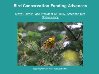 Bird Conservation Funding Advances  Steve Holmer, Vice President of Policy, American Bird