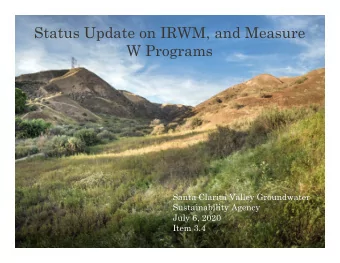 Status Update on IRWM, and Measure  W Programs  Santa Clarita Valley Groundwater  Sustainability