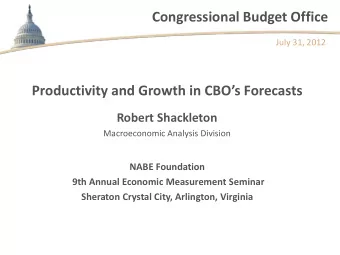 Congressional Budget Office  July 31, 2012  Productivity and Growth in CBOs Forecasts  Robert