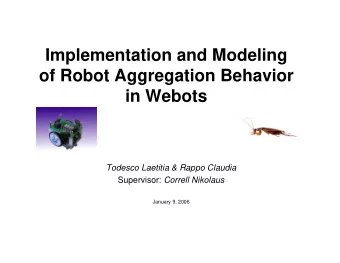 Implementation and Modeling  of Robot Aggregation Behavior  in Webots  Todesco Laetitia &amp; Rappo