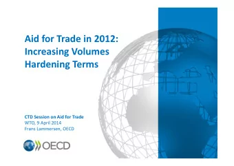 Aid for Trade in 2012:  Increasing Volumes  Hardening Terms  CTD Session on Aid for Trade  WTO, 9