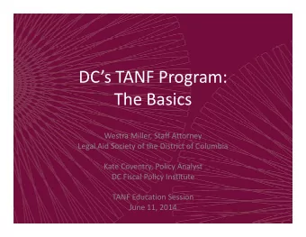 DCs TANF Program:  The Basics  Westra Miller, Staff Attorney  Legal Aid Society of the District