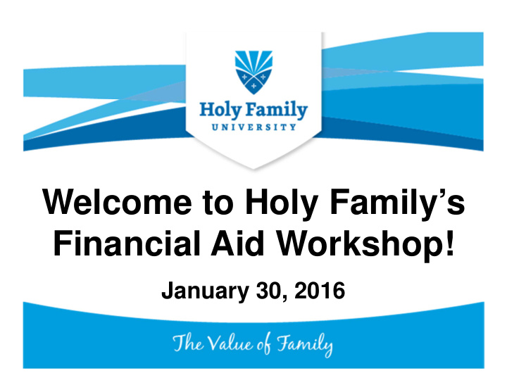 welcome to holy family s financial aid workshop