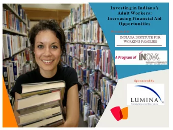 In vestin g in  In dian as  Adult Workers:  In creasin g Fin an cial Aid  Opportun ities