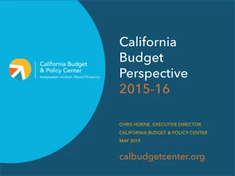 California  Budget  Perspective  2015-16  CHRIS HOENE, EXECUTIVE DIRECTOR  CALIFORNIA BUDGET &amp;
