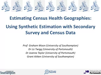 Using Synthetic Estimation with Secondary  Survey and Census Data  Prof  Graham Moon (University of