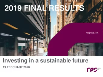 2019 FINAL RESULTS  rpsgroup.com  rpsgroup.com  Investing in a sustainable future  19 FEBRUARY 2020