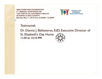 Testimonials  Dr. Dianna J. Ballesteros, EdD, Executive Director of  St. Elizabeths Day Home