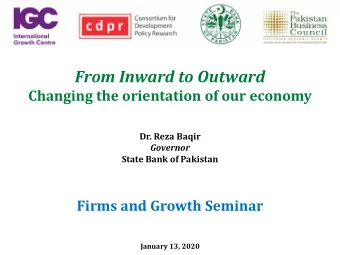 From Inward to Outward  Changing the orientation of our economy  Dr. Reza Baqir  Governor  State