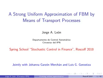 A Strong Uniform Approximation of FBM by  Means of Transport Processes  Jorge A. Len