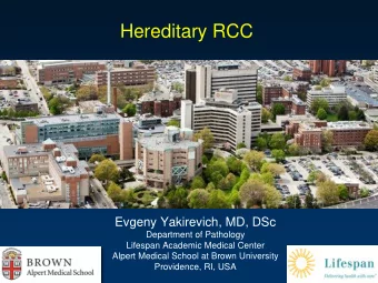 Hereditary RCC  Evgeny Yakirevich, MD, DSc  Department of Pathology  Lifespan Academic Medical