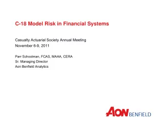 C-18 Model Risk in Financial Systems  Casualty Actuarial Society Annual Meeting  November 6-9, 2011