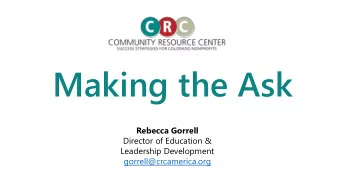 Making the Ask  Rebecca Gorrell  Director of Education &amp;  Leadership Development