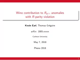 Wino contribution to R K (  ) anomalies with R -parity violation Kevin Earl , Thomas Gr