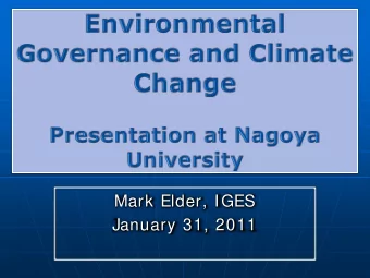 Mark Elder, IGES  January 31, 2011  1. What is governance?  2. Governance and climate change  3.