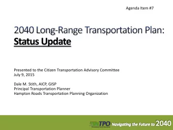 Status Update  Presented to the Citizen Transportation Advisory Committee  July 9, 2015  Dale M.
