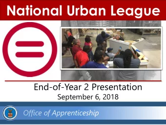 National Urban League  End-of-Year 2 Presentation  September 6, 2018  1  National Urban League: