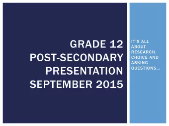 GRADE 12  ITS ALL  ABOUT  RESEARCH,  POST-SECONDARY  CHOICE AND  ASKING  PRESENTATION