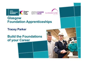 Glasgow  Foundation Apprenticeships  Tracey Parker  Build the Foundations  of your Career  What is