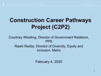 Construction Career Pathways  Project (C2P2)  Courtney Westling, Director of Government Relations,