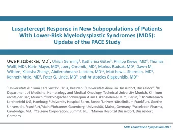 Update of the PACE Study Uwe Platzbecker, MD 1 , Ulrich Germing 2 , Katharina Gtze 3 , Philipp