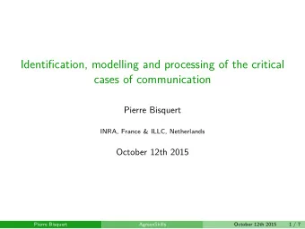Identification, modelling and processing of the critical  cases of communication  Pierre Bisquert