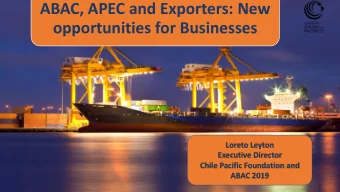 ABAC, APEC and Exporters: New  opportunities for Businesses  Loreto Leyton  Executive Director